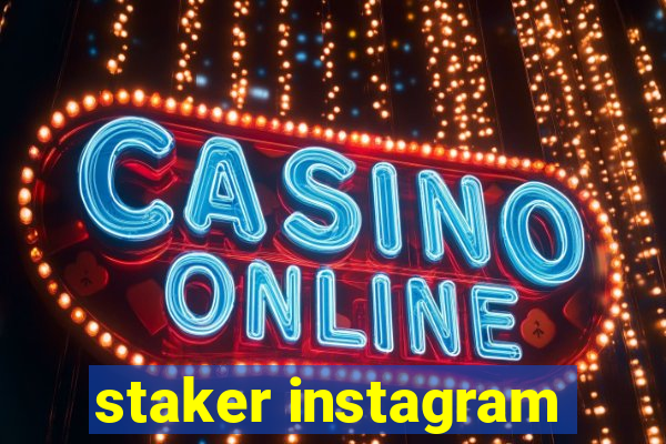 staker instagram